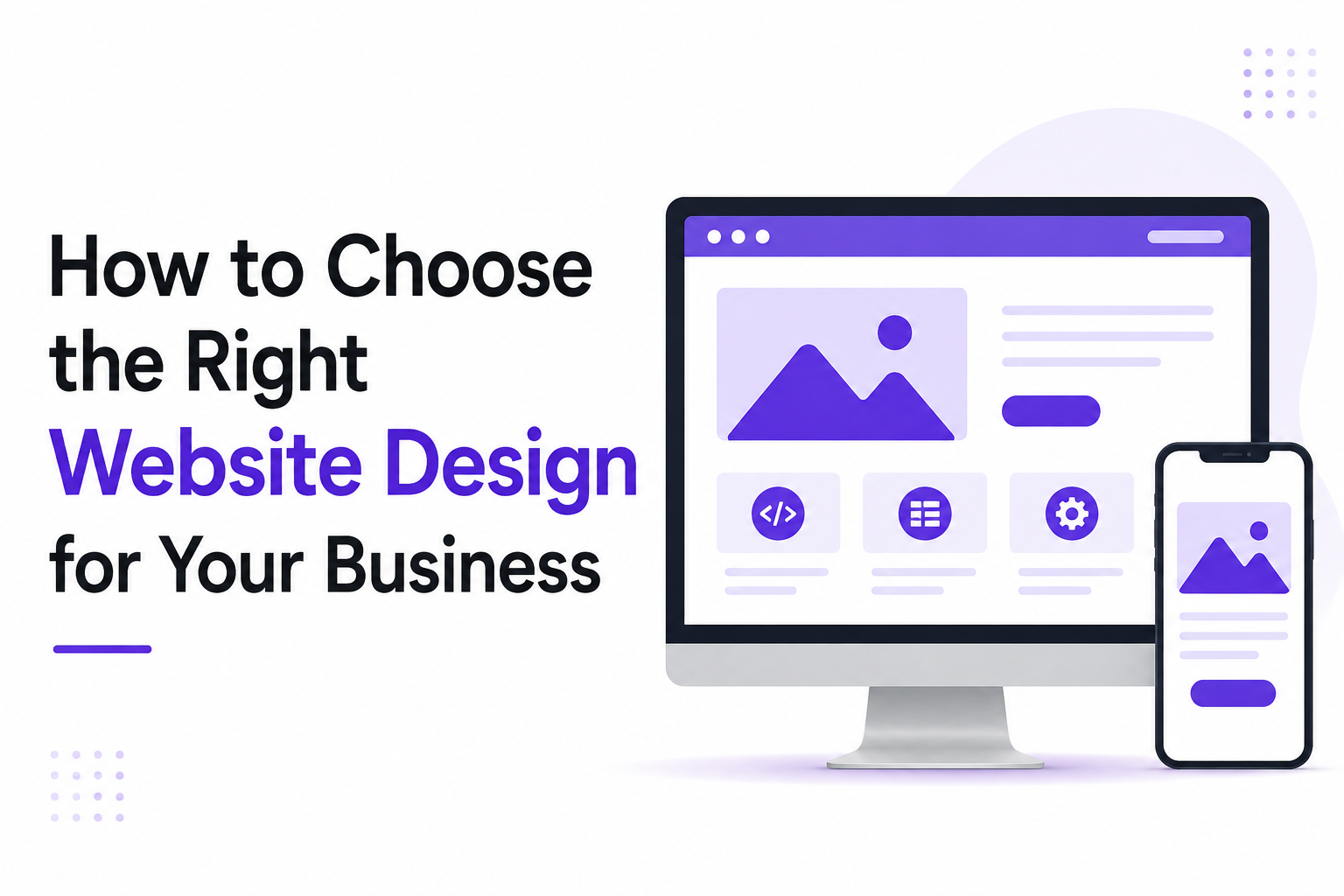 How to Choose the Right Website Design for Your Business